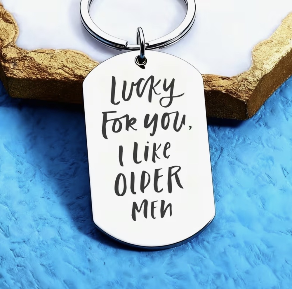 3/$25 Lucky For You I Like Older Men Stainless Steel Keychain NEW